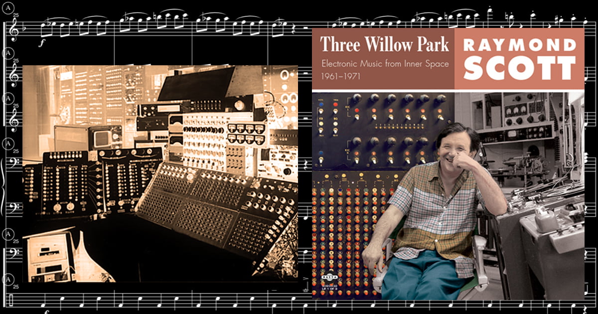 Review: Raymond Scott's Three Willow Park (Electronic Music From