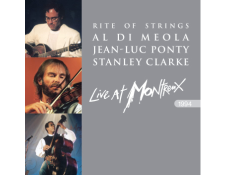 First Time CD Release Of 1994 Montreux Jazz Festival Concert by Superstar Supergroup Rite Of Strings Features Jean-Luc Ponty, Al Di Meola and Stanley Clarke